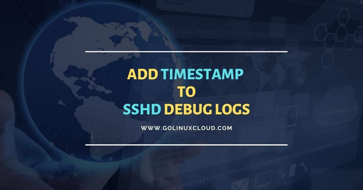 Add timestamp to SSHD DEBUG logs [100% Working]