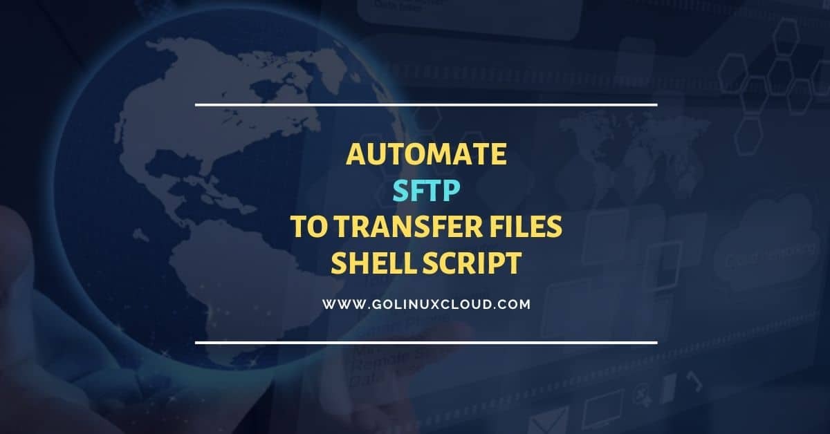 Automate SFTP using shell script with password in Linux/Unix