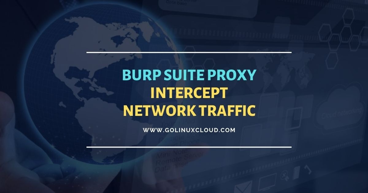 Use Burp Suite Proxy to Intercept Network Traffic [Step-by-Step]