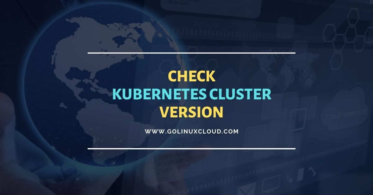 Check Kubernetes Cluster Version [5 Methods]
