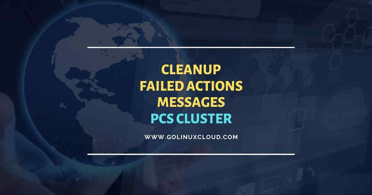 How to cleanup Failed Actions from pcs status of cluster