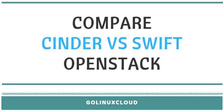 Cinder vs Swift storage in OpenStack - Difference and Comparison