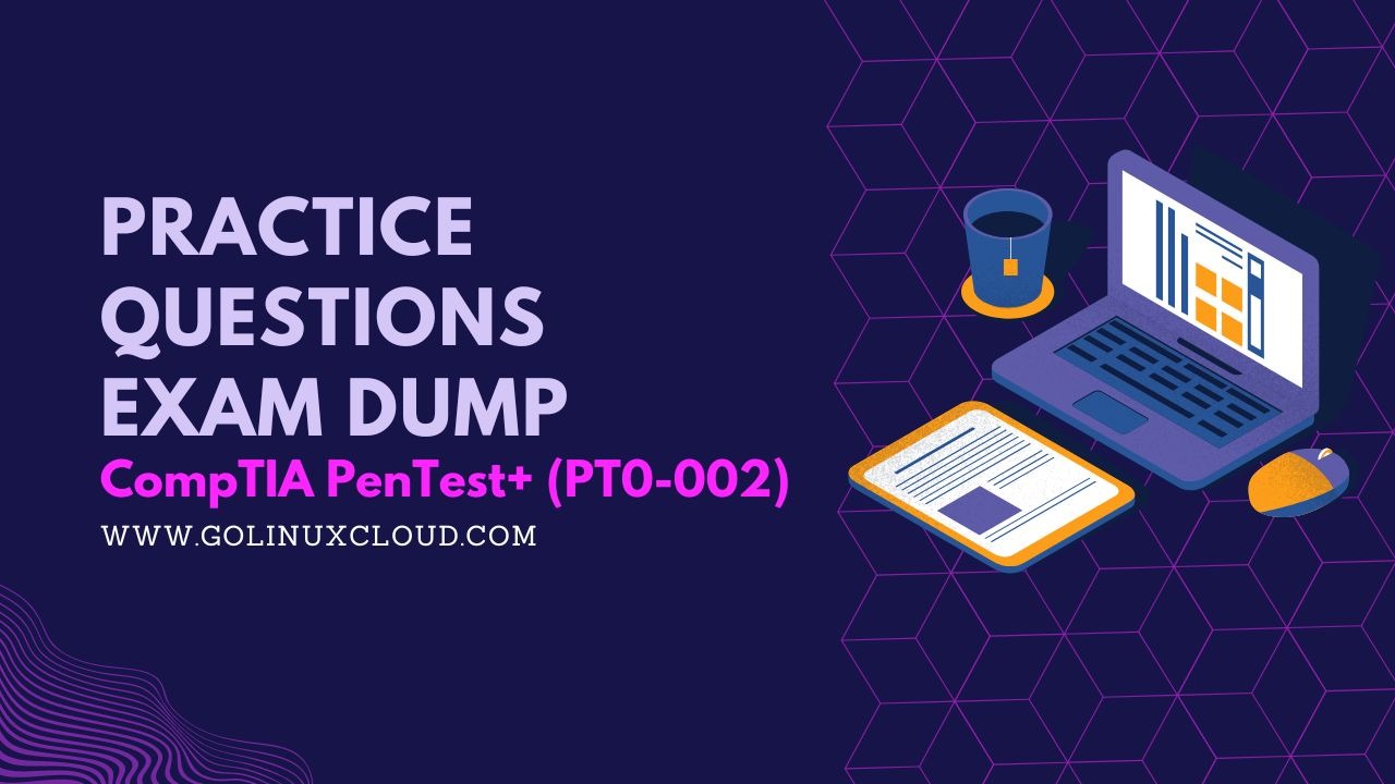 CompTIA PenTest+ (PT0-002) Exam Dumps with Practice Questions [FREE]