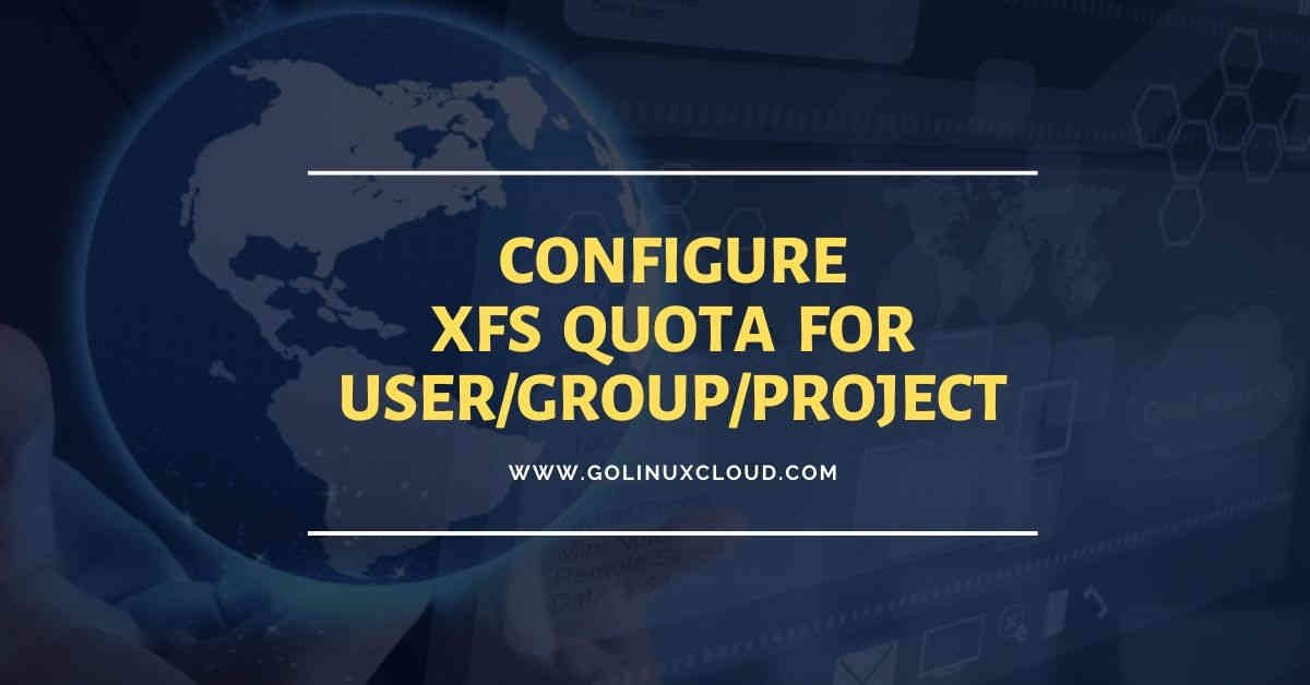 Configure xfs quota (user, group and project quota) CentOS/RHEL 7/8