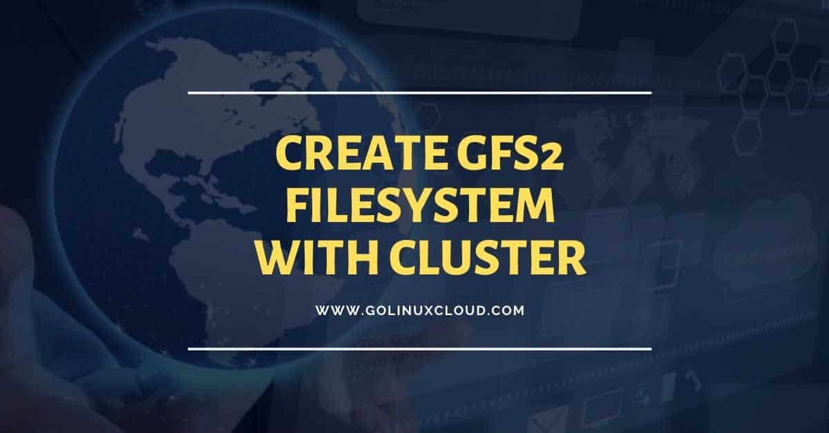 How to set up GFS2 with clustering on Linux ( RHEL / CentOS 7 )