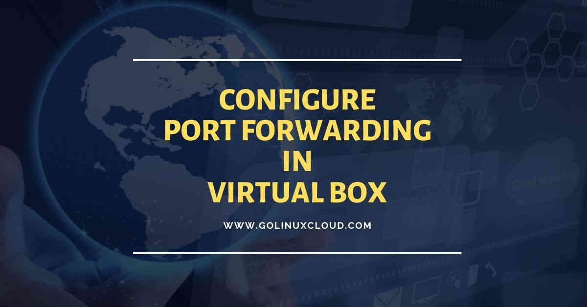 How to configure port forwarding in VirtualBox for NAT Networking