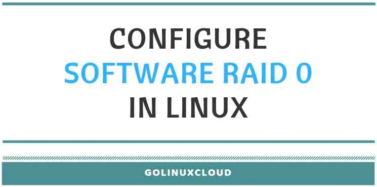 Step-by-Step Guide to Configure Software RAID 0 in Linux