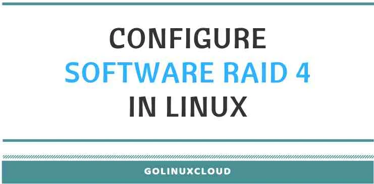 Step-by-Step Tutorial: Configure Software RAID 4 in Linux