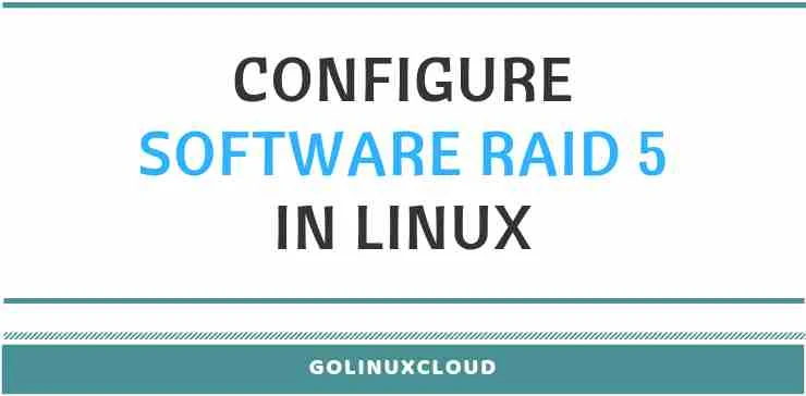 Step-by-Step Tutorial: Configure Software RAID 5 in Linux