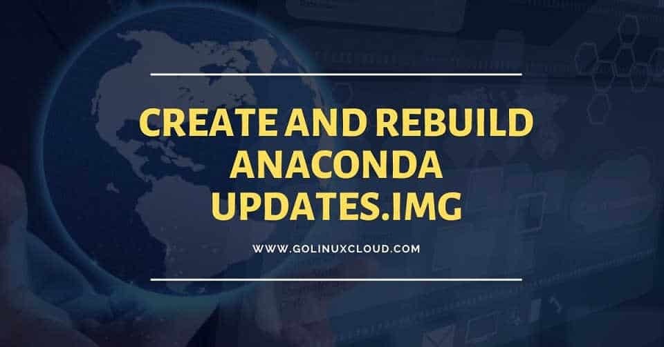 How to create anaconda updates.img used with inst.updates in RHEL 7/8