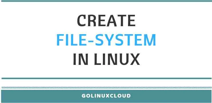 How to create a filesystem on a Linux partition or logical volume in Linux