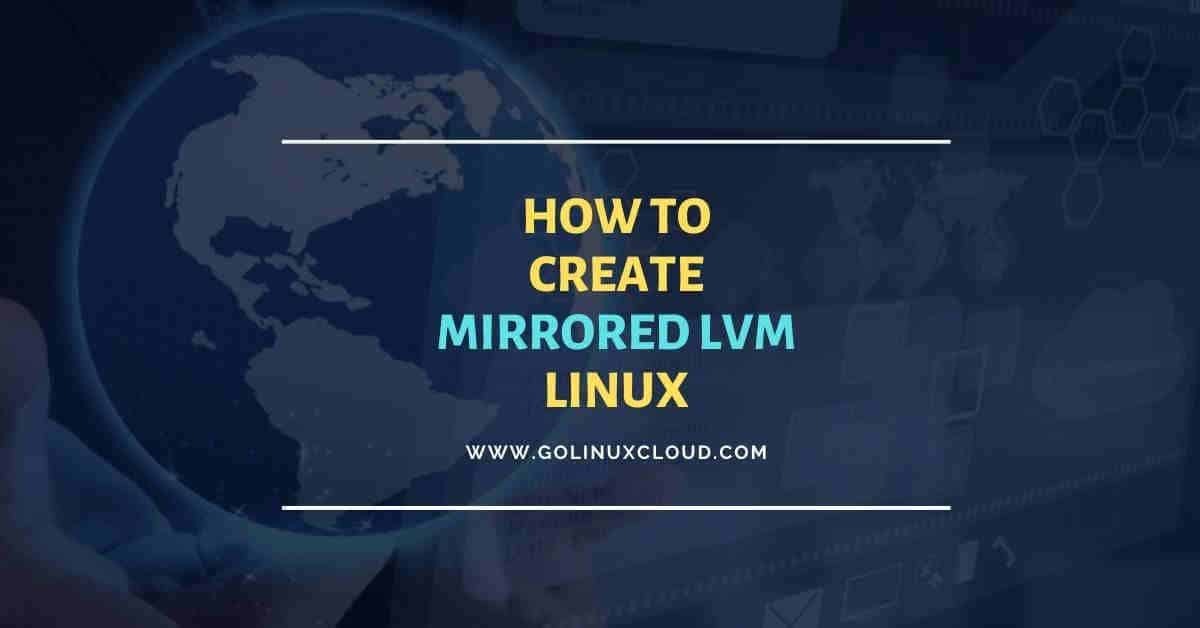 Create Mirrored Logical Volume in Linux [Step-by-Step]