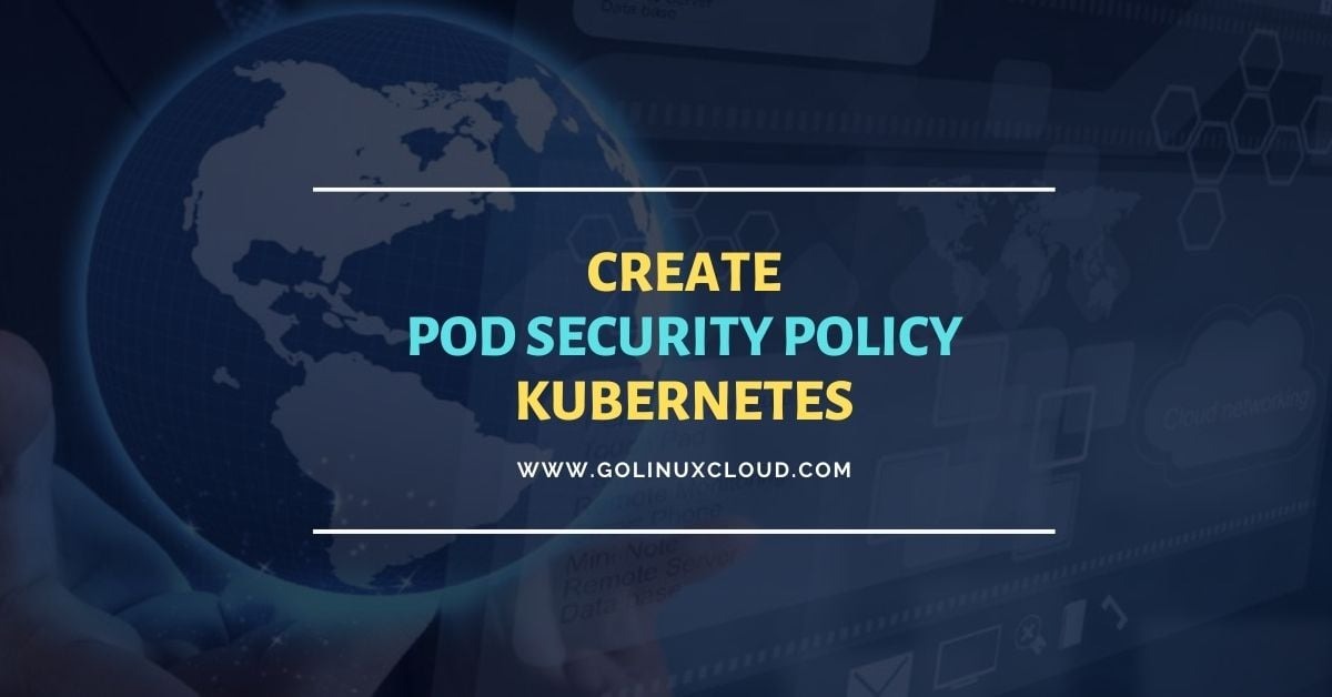 Create Pod Security Policy Kubernetes [Step-by-Step]