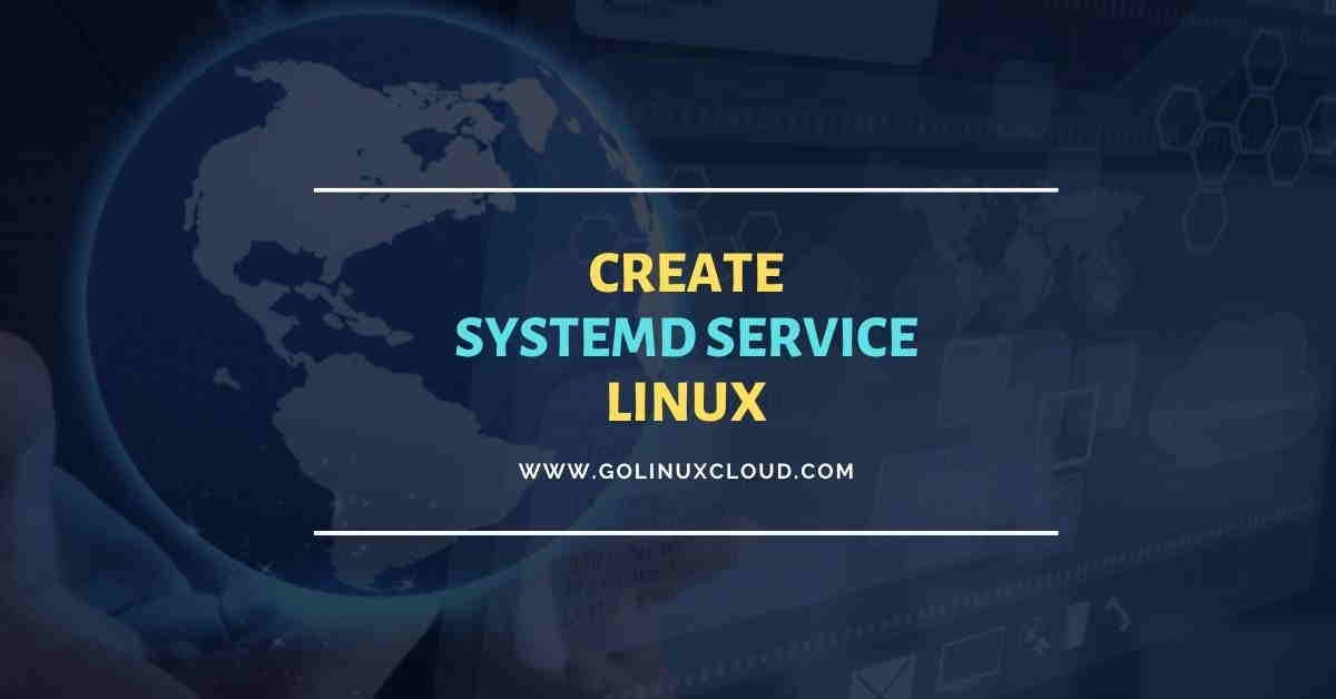 Create systemd service in Linux [Explained with Example]