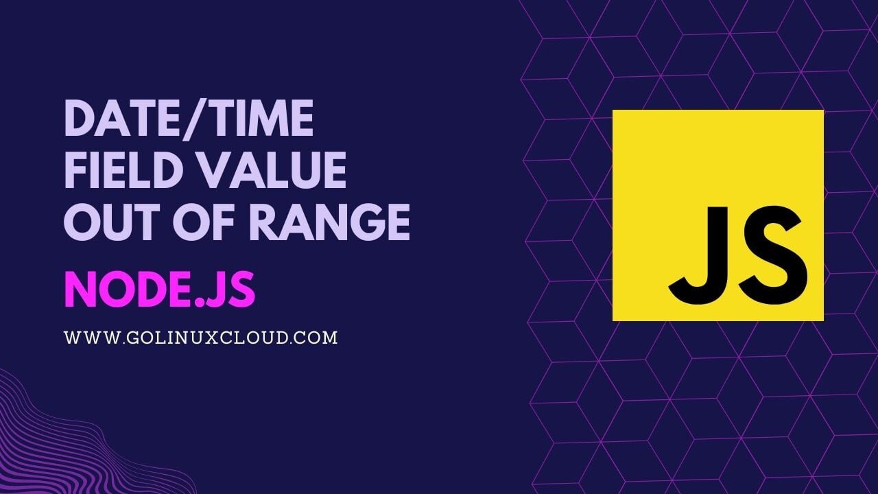 date/time field value out of range JavaScript [Solved]