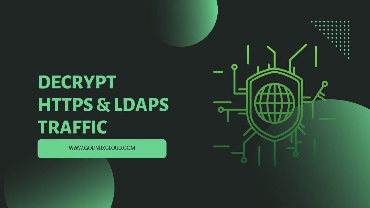 Decrypt HTTPS &amp; LDAPS Traffic using WireShark [100% Working]