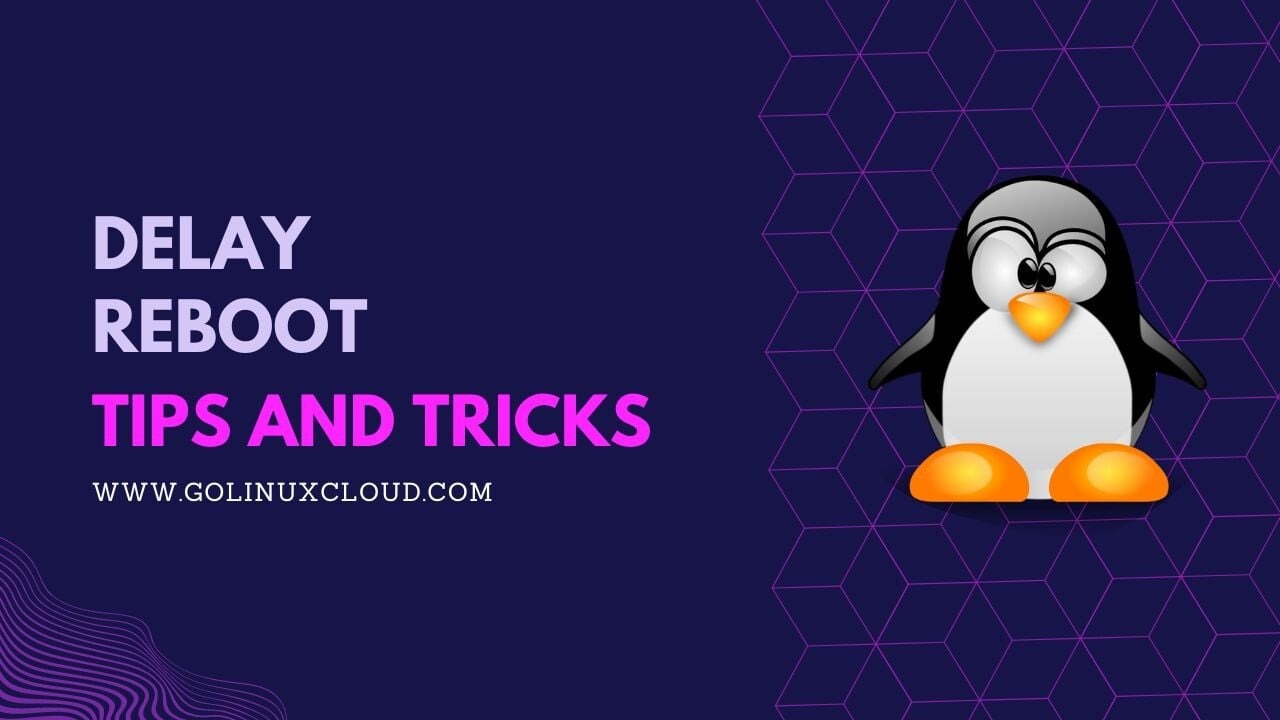 How to PROPERLY delay reboot in Linux? [5 Methods]