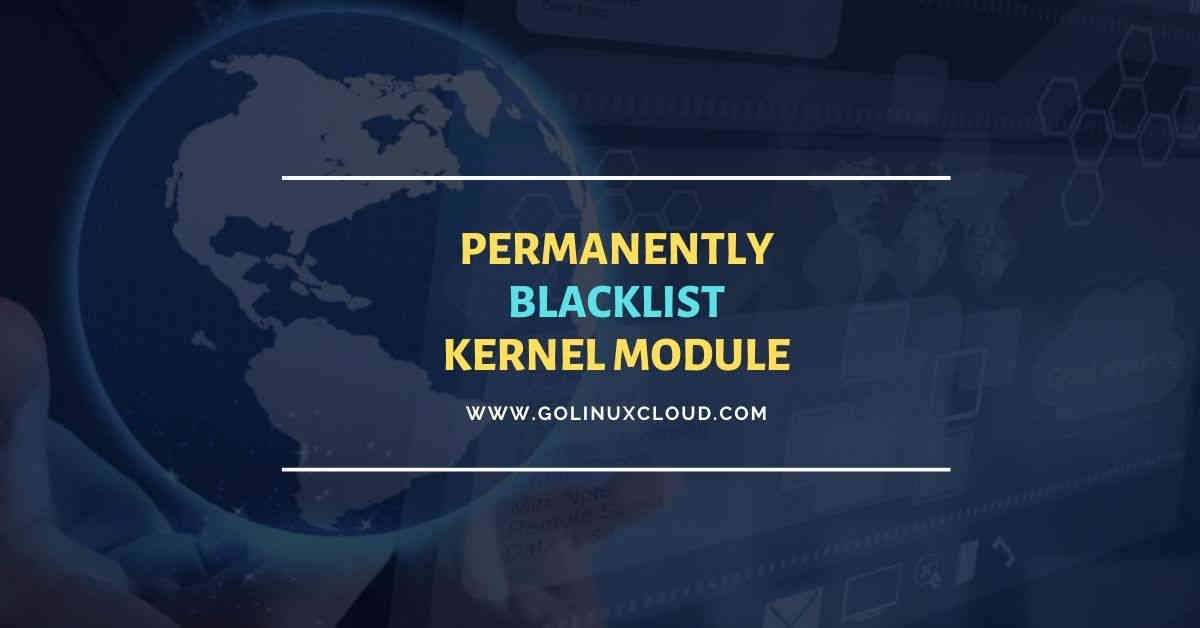 5 easy steps to blacklist kernel module in CentOS RHEL 7 8