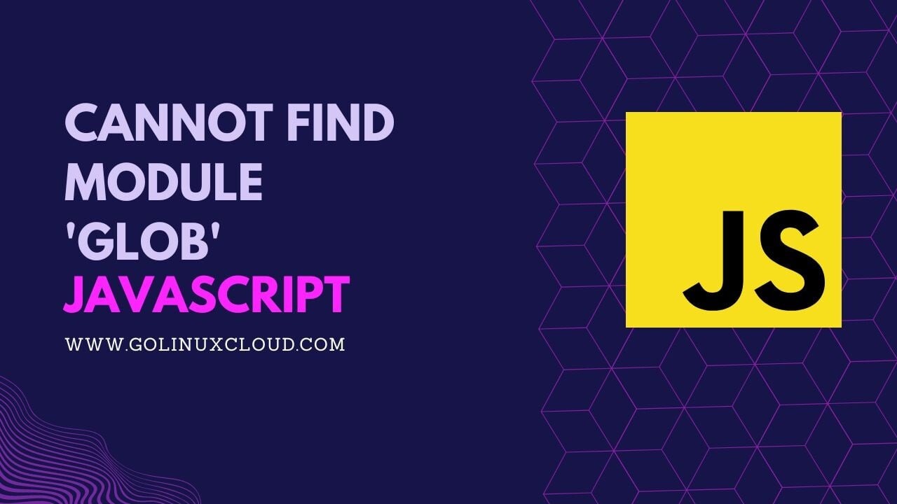 Error: Cannot find module 'glob' [SOLVED]
