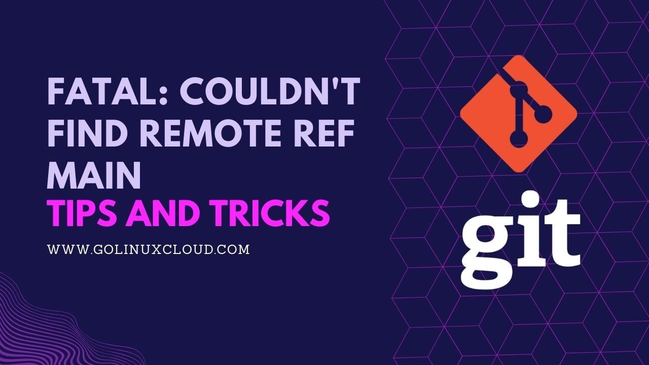 fatal: couldn't find remote ref main [SOLVED]