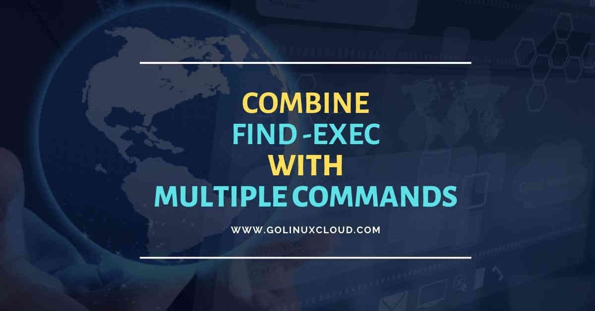 10 find exec multiple commands examples in Linux/Unix