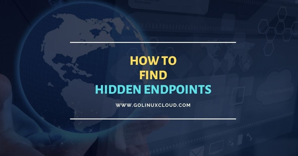 100% proven ways to find hidden endpoints [Tutorial]