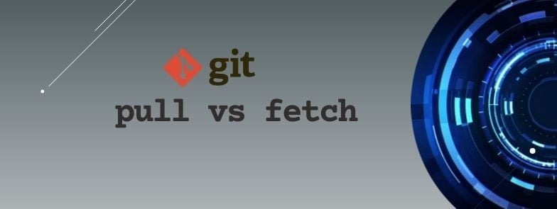 git fetch vs git pull Explained [With Examples]