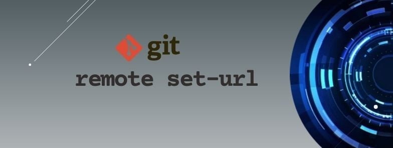 git remote set-url to change remote repo URL [With Examples]