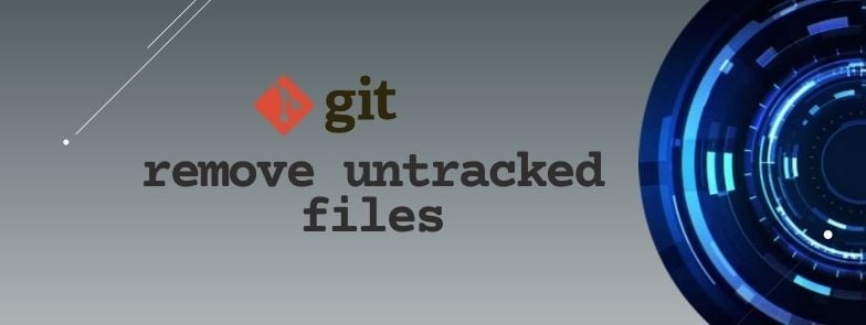 Git remove untracked files simplified [Do's & Don'ts]