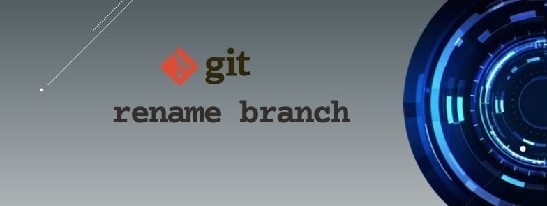 Git rename branch - local and remote (PROPERLY)
