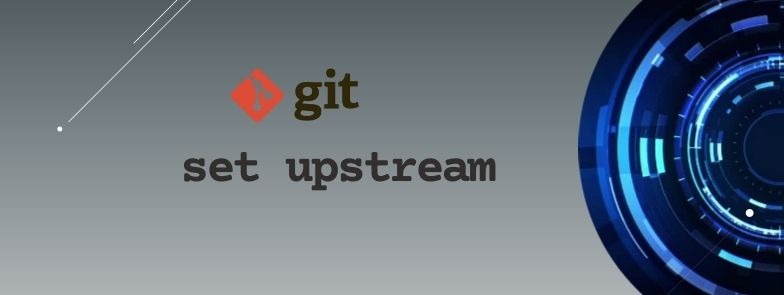 git set upstream Explained [Practical Examples]