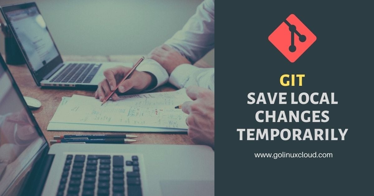 SOLVED: How to save local changes temporarily in GIT