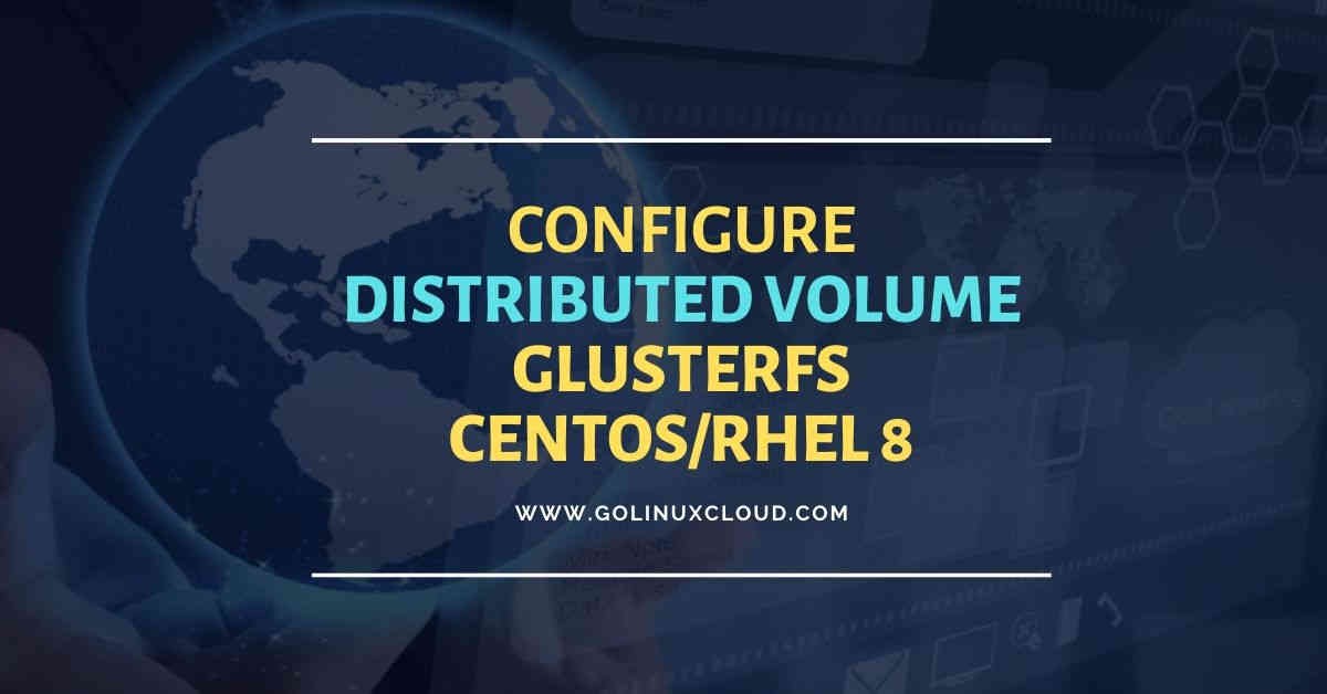 Install & configure glusterfs distributed volume RHEL/CentOS 8