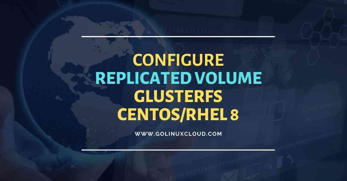 Install & configure glusterfs replicated volume RHEL/CentOS 8