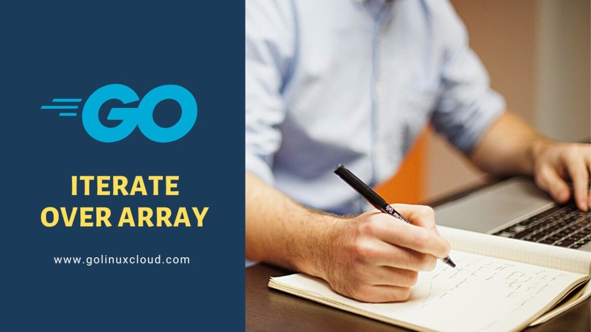 Golang iterate over Array [2 Methods]