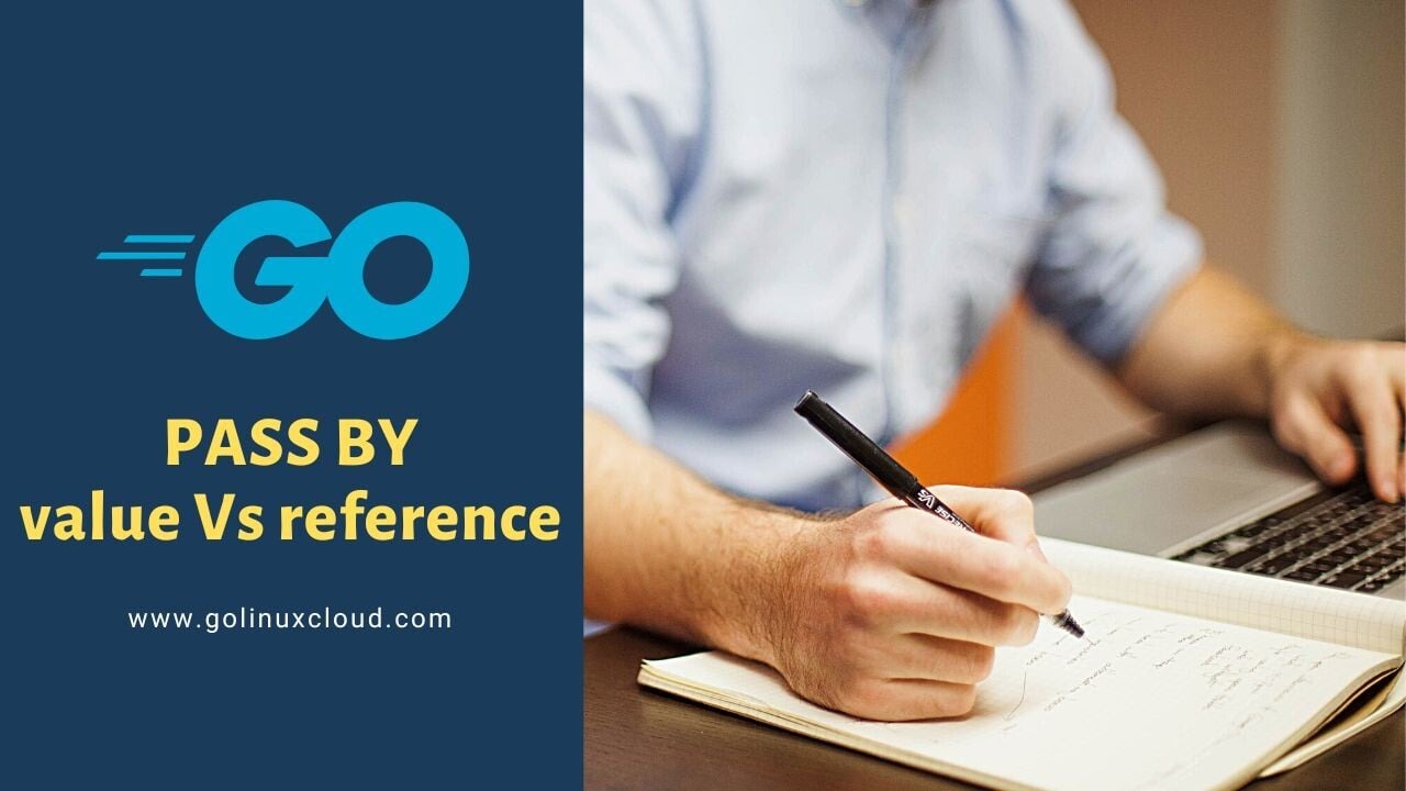 Golang pass by value VS pass by reference [Explained]