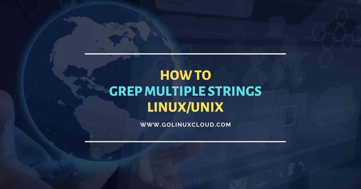 3 simple and useful tools to grep multiple strings in Linux
