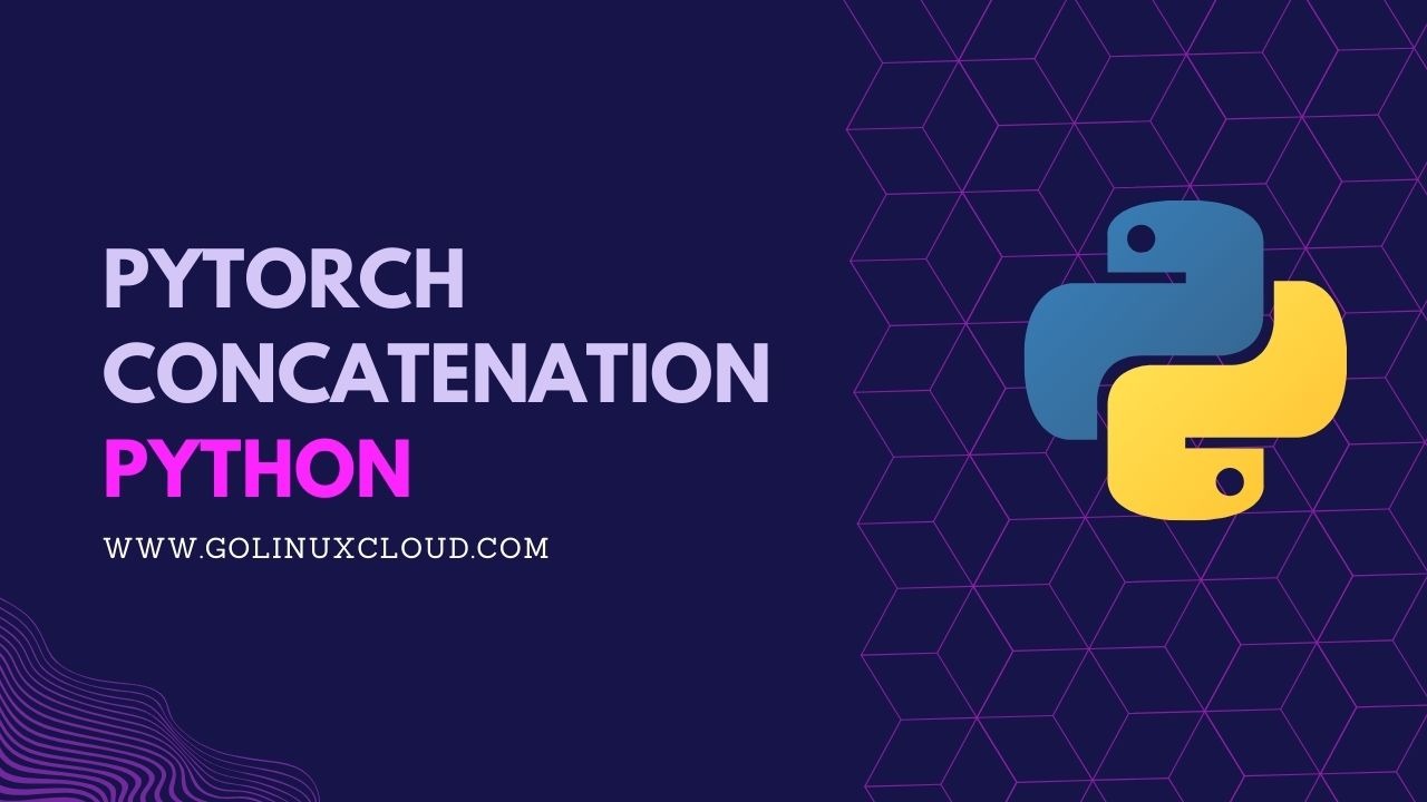 How to concatenate using PyTorch [Examples]