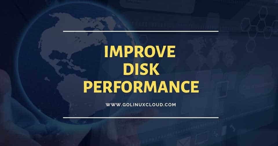Advanced Tips to Improve Disk IO Performance in Linux