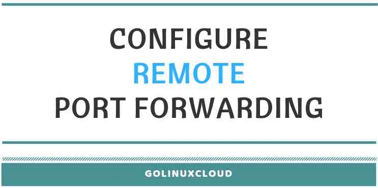 How to configure remote port forwarding (openssh & firewall)