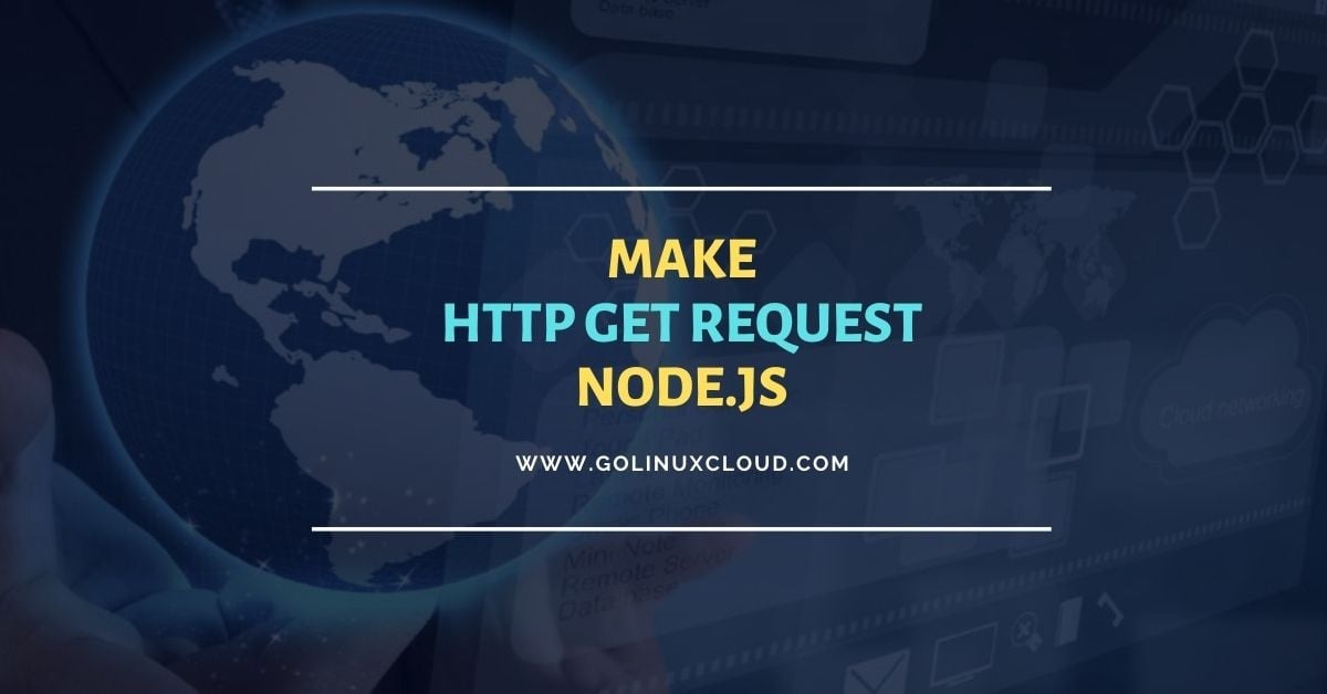 How to make HTTP GET Request in Node.js [Practical Examples]