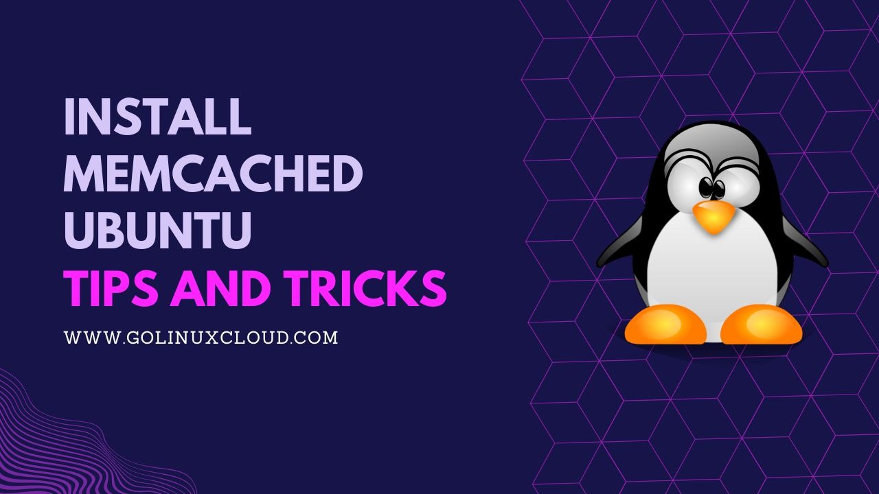 How to Install and Configure Memcached on Ubuntu?