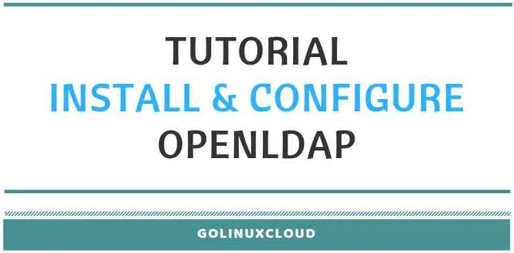 Step-by-Step Tutorial: Install and Configure OpenLDAP in CentOS 7 Linux