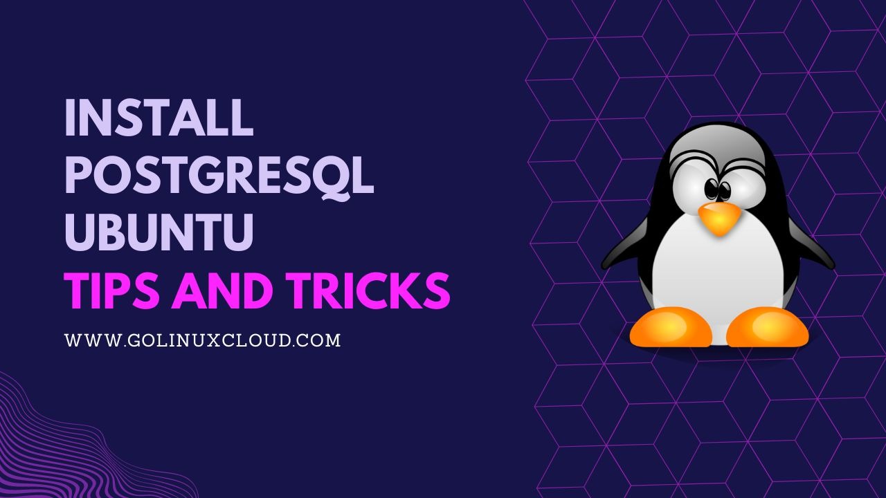 How to Install and Configure PostgreSQL on Ubuntu?
