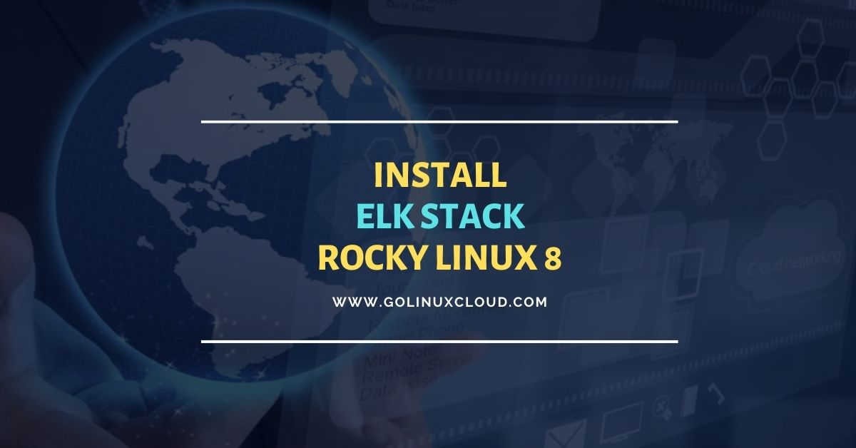 Install ELK stack on Rocky Linux 8 [Step-by-Step]