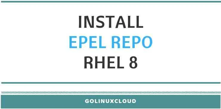 How to install EPEL repo in RHEL 8 Linux