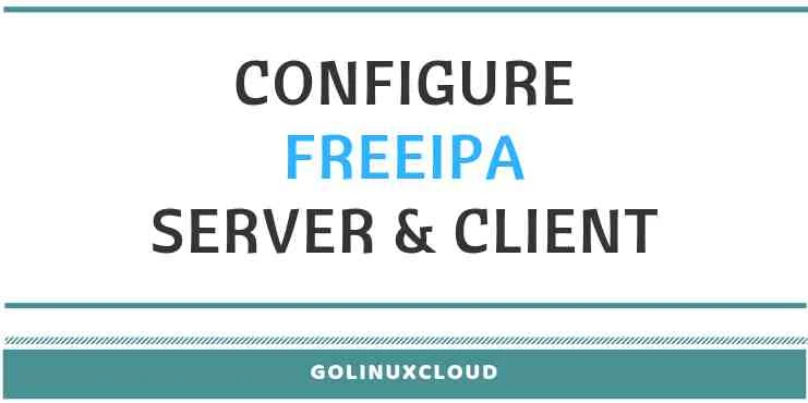 Tutorial_ Install & Configure FreeIPA Server & Client (RHEL_CentOS 7)