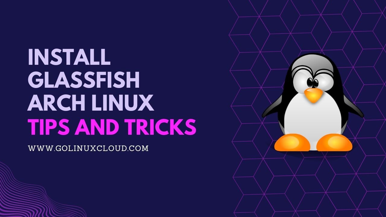 Install GlassFish in Arch Linux [Step-by-Step]
