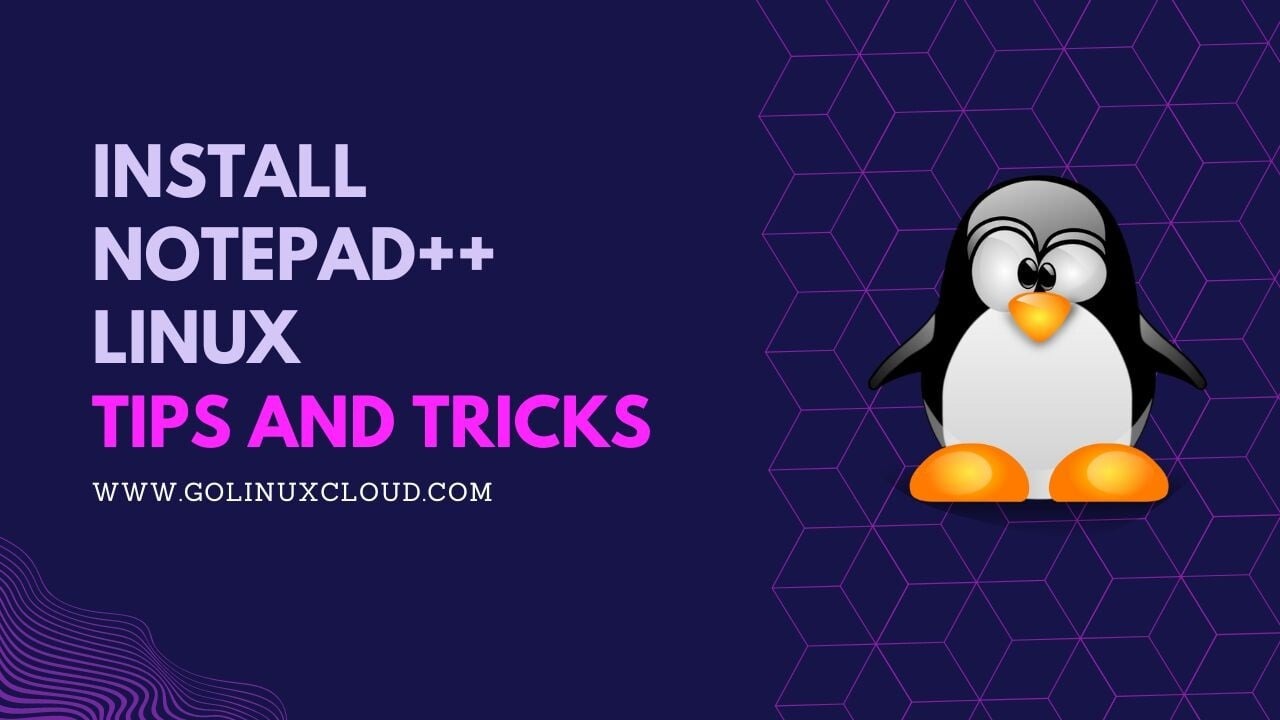 How to install Notepad++ in Linux? [SOLVED]