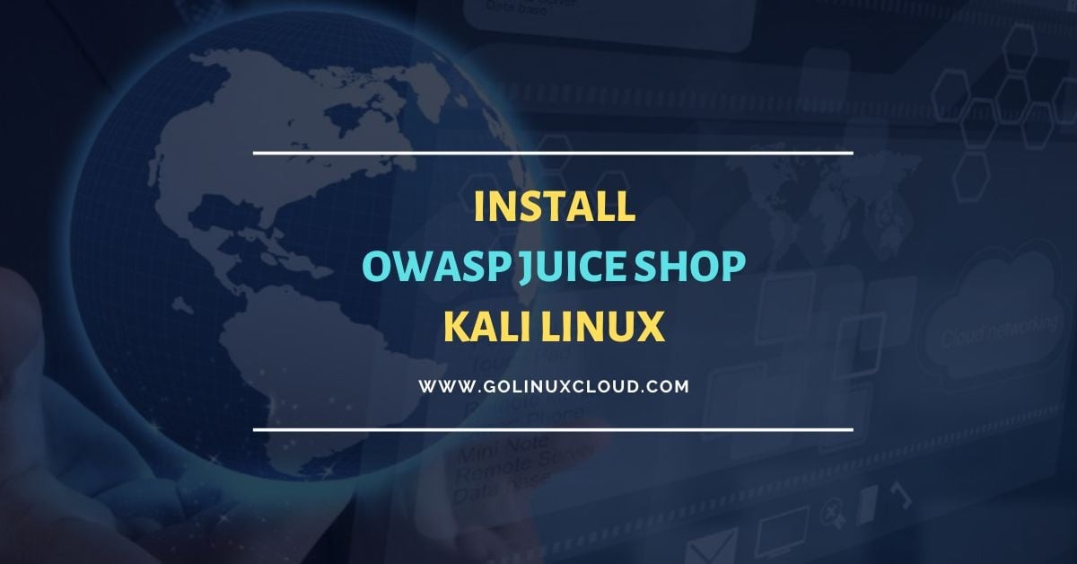 Install OWASP Juice Shop on Kali Linux [Step-by-Step]